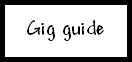 Gig guide