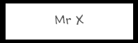 Mr X
